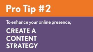 Pro Tip 2: Create a Content Strategy